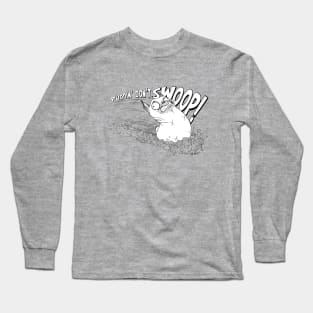 Puddin' Don't Swoop! Long Sleeve T-Shirt